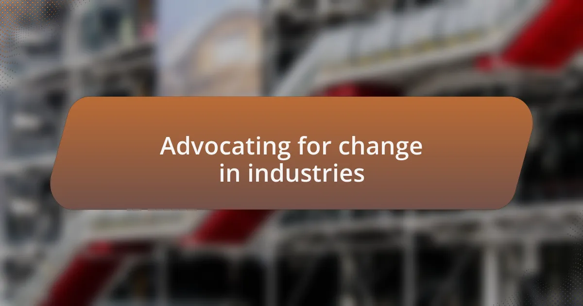 Advocating for change in industries