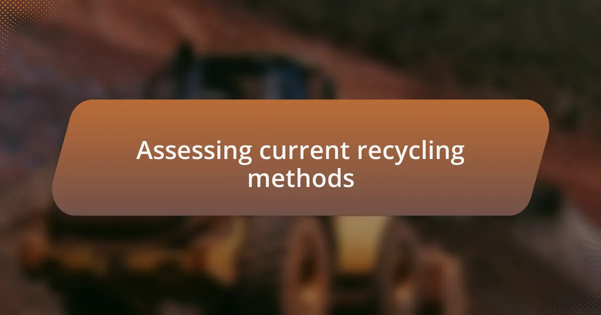 Assessing current recycling methods