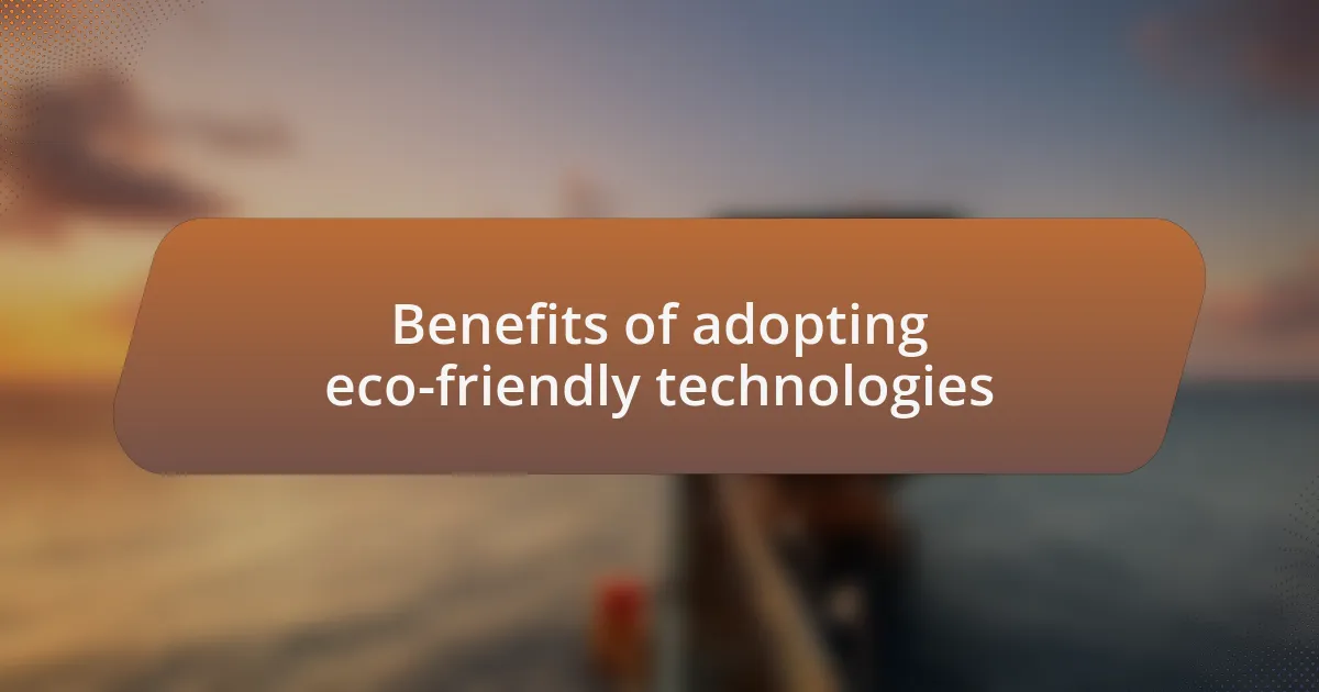 Benefits of adopting eco-friendly technologies