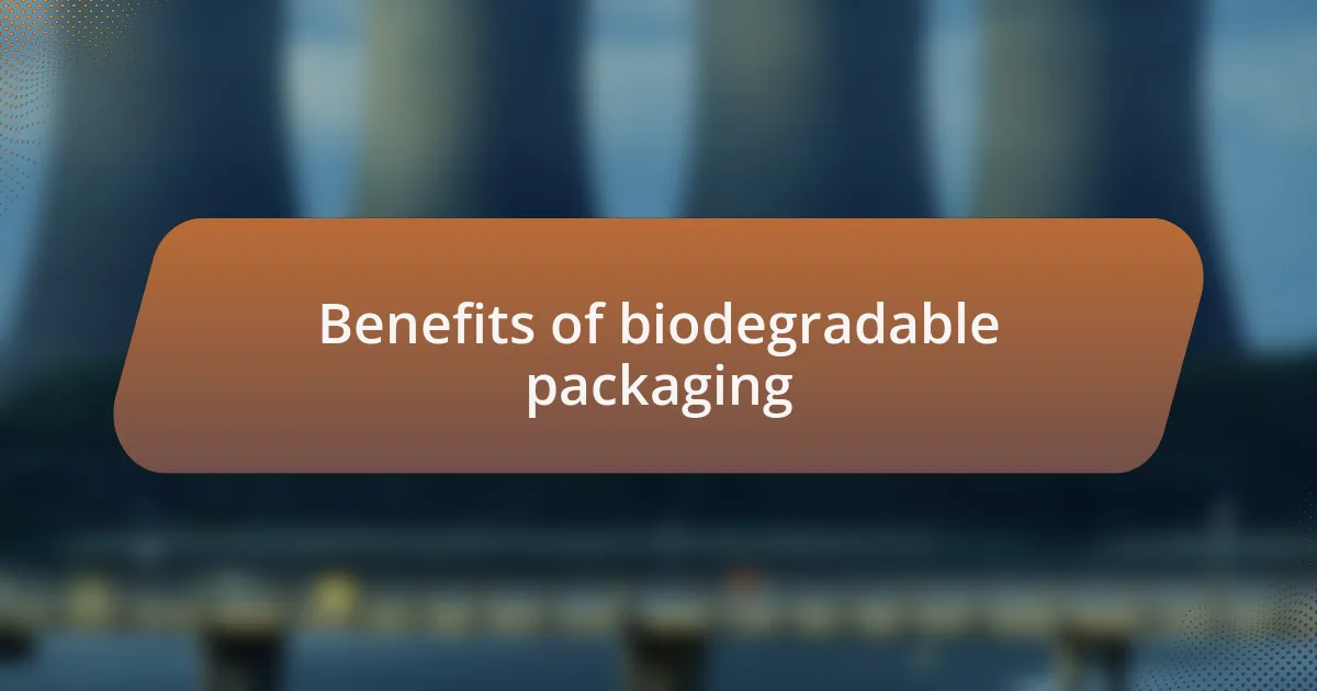Benefits of biodegradable packaging