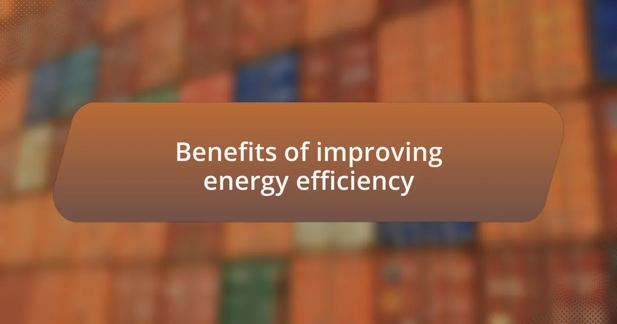 Benefits of improving energy efficiency