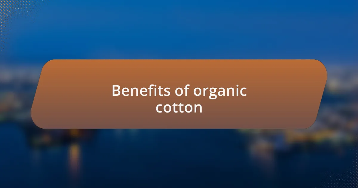 Benefits of organic cotton