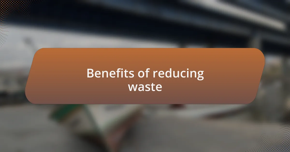 Benefits of reducing waste