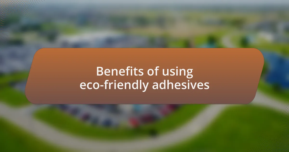 Benefits of using eco-friendly adhesives