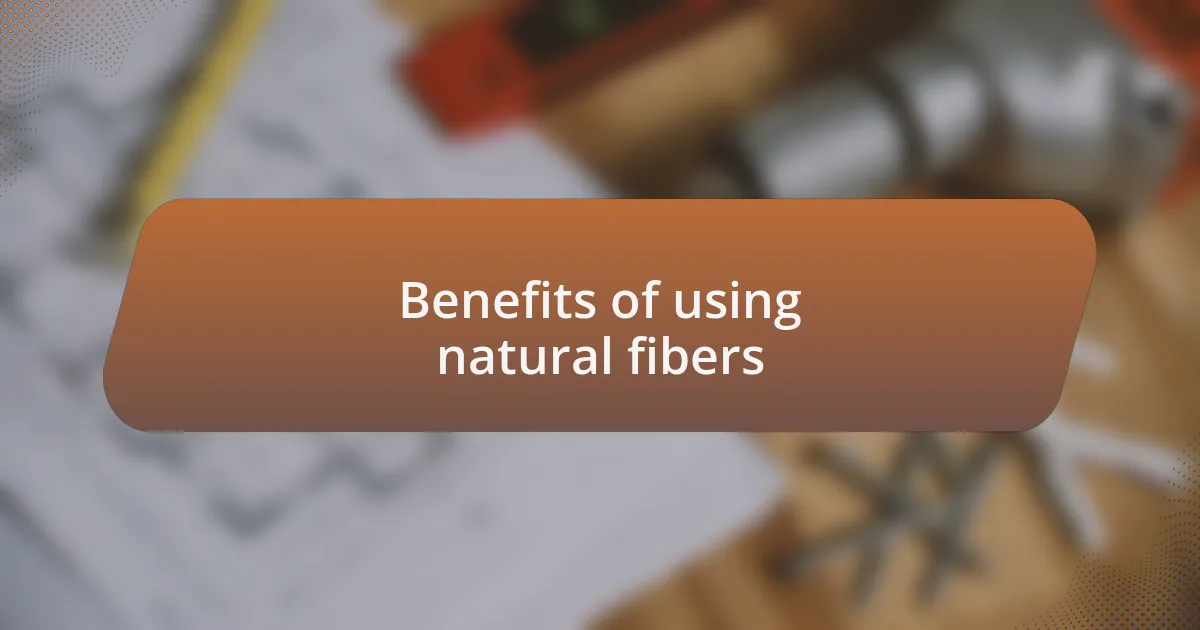 Benefits of using natural fibers