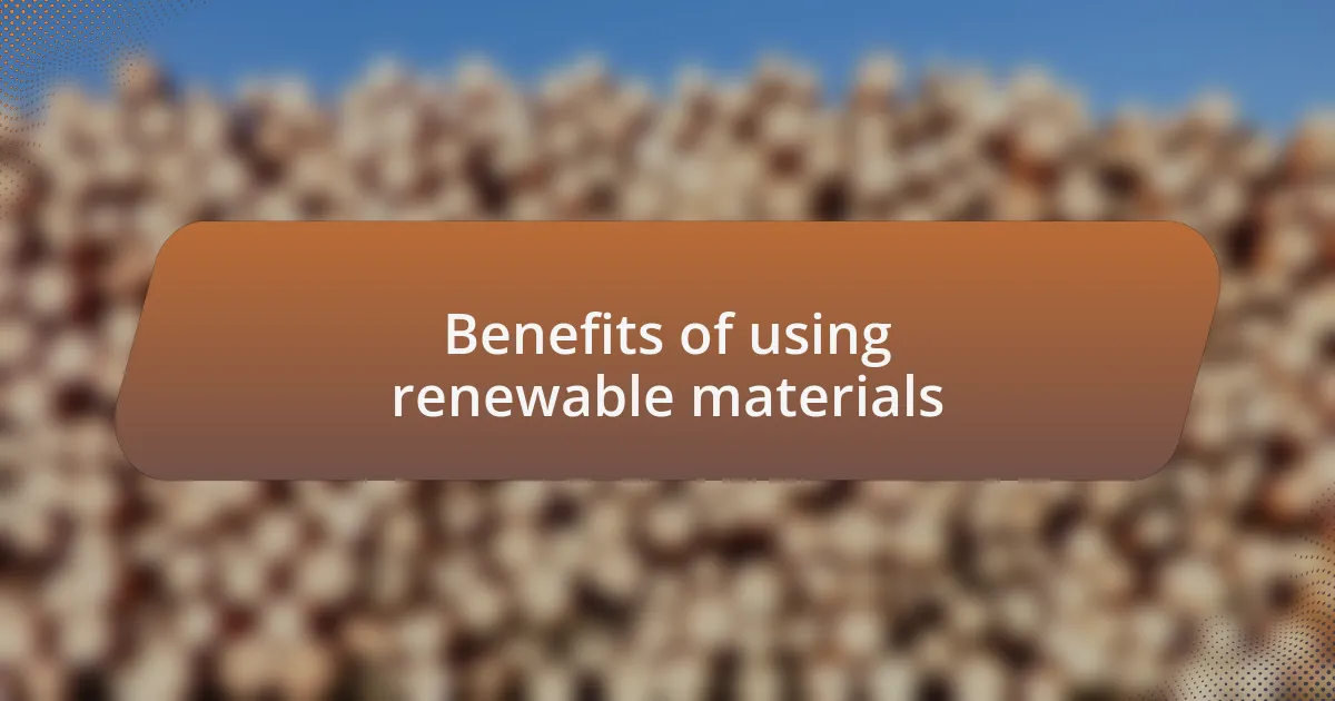 Benefits of using renewable materials