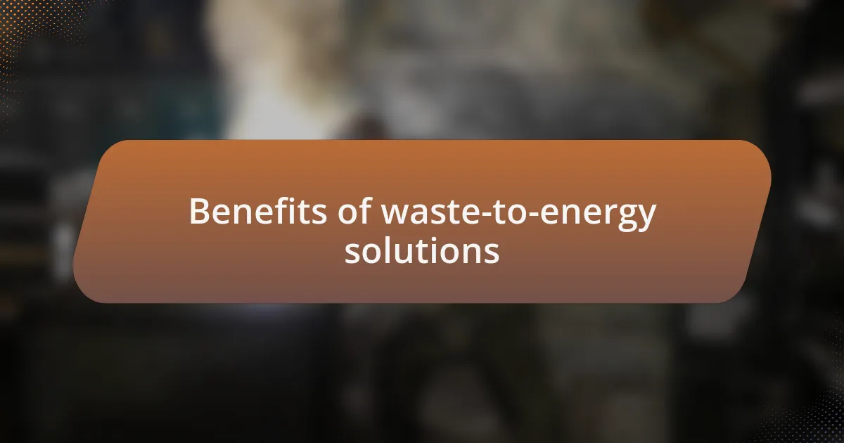 Benefits of waste-to-energy solutions