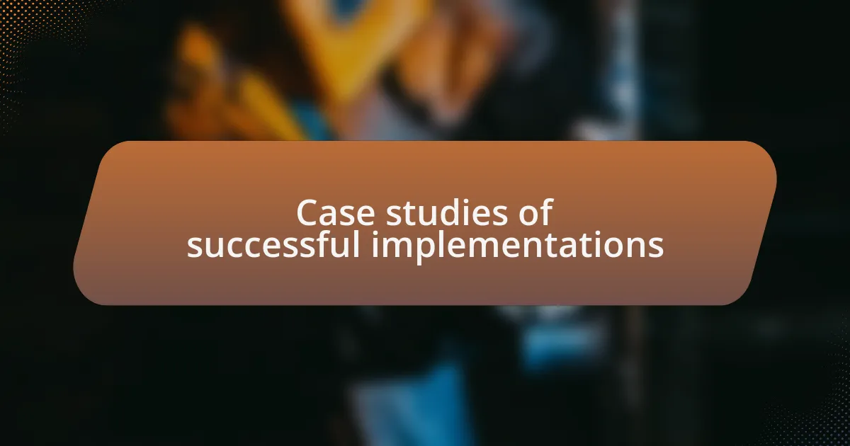 Case studies of successful implementations
