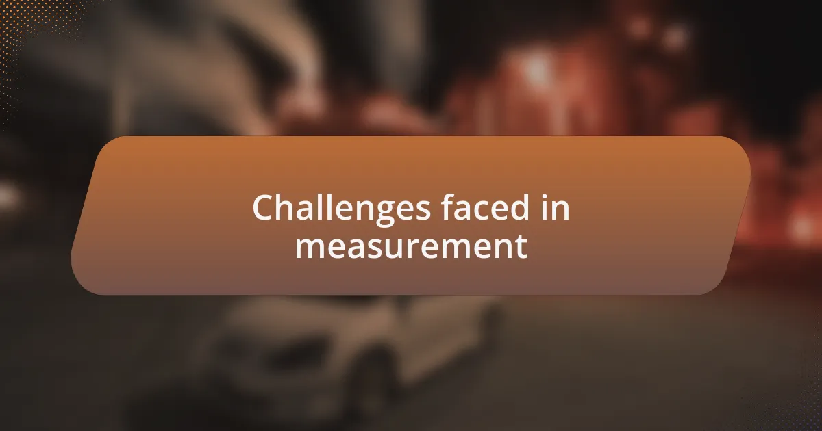 Challenges faced in measurement
