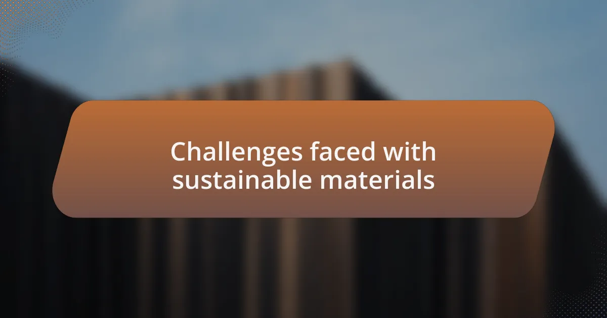 Challenges faced with sustainable materials