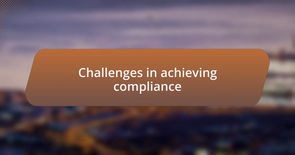 Challenges in achieving compliance