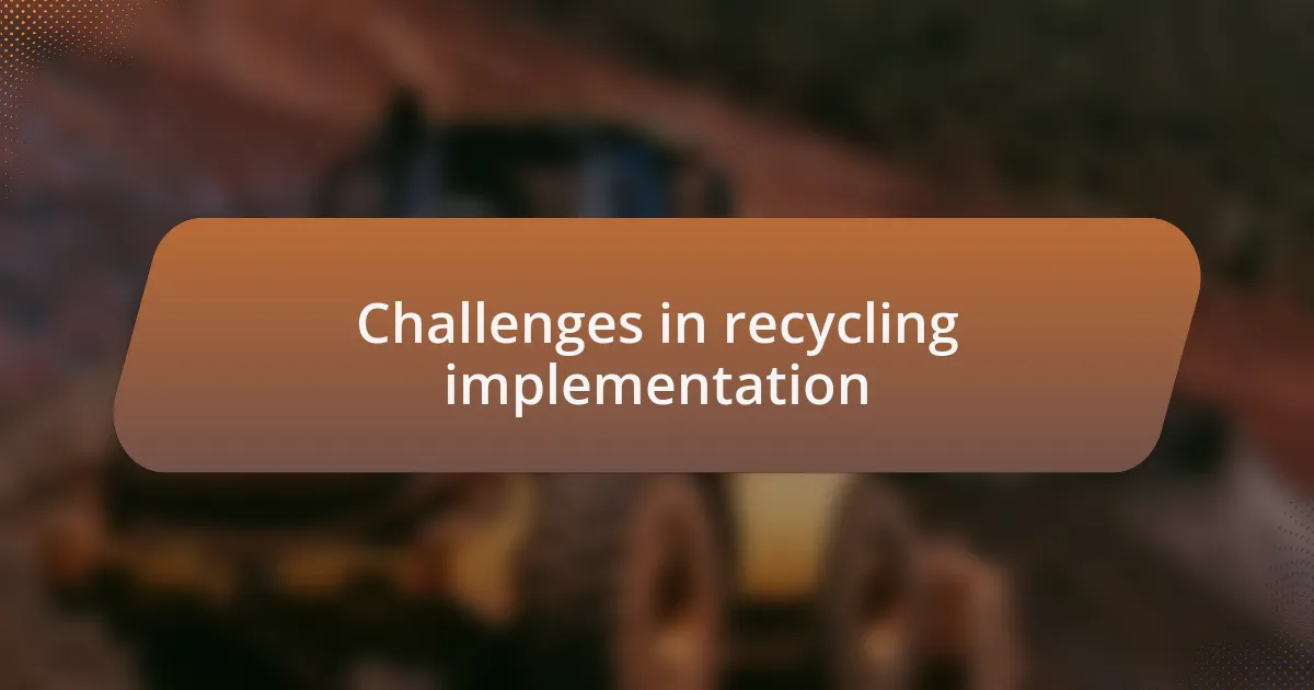Challenges in recycling implementation