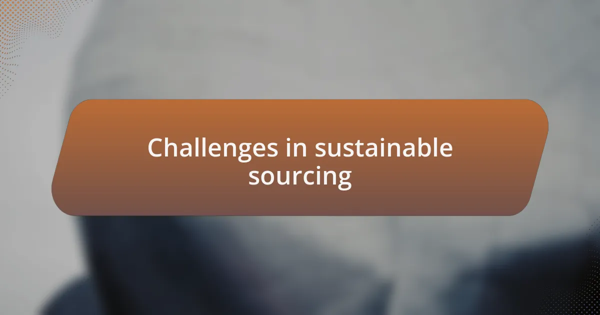 Challenges in sustainable sourcing