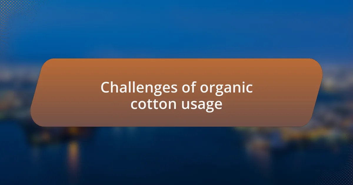 Challenges of organic cotton usage