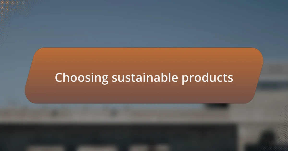 Choosing sustainable products