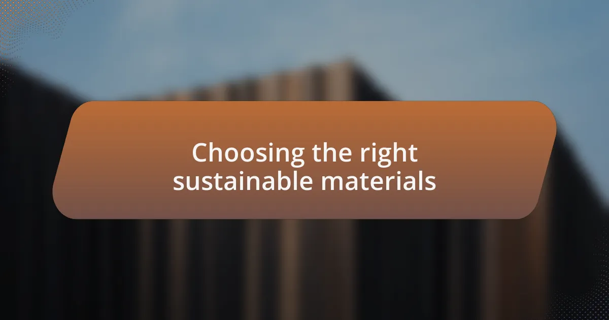 Choosing the right sustainable materials
