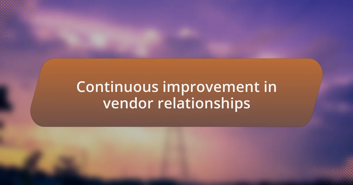 Continuous improvement in vendor relationships