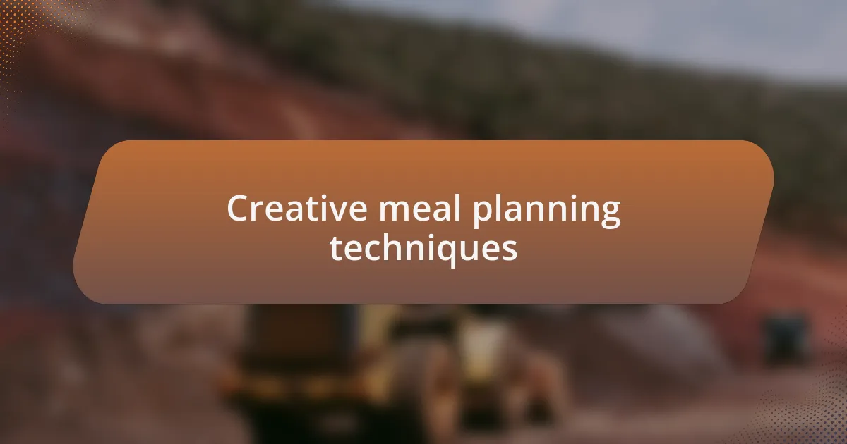 Creative meal planning techniques