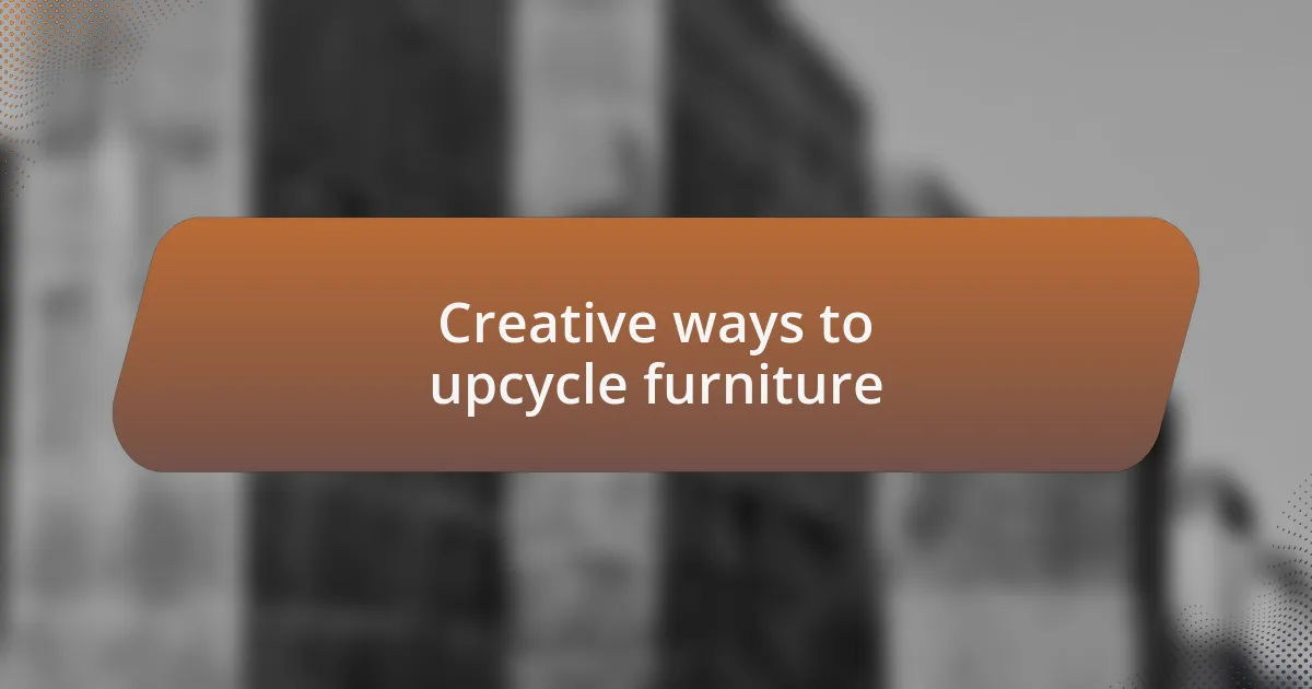 Creative ways to upcycle furniture