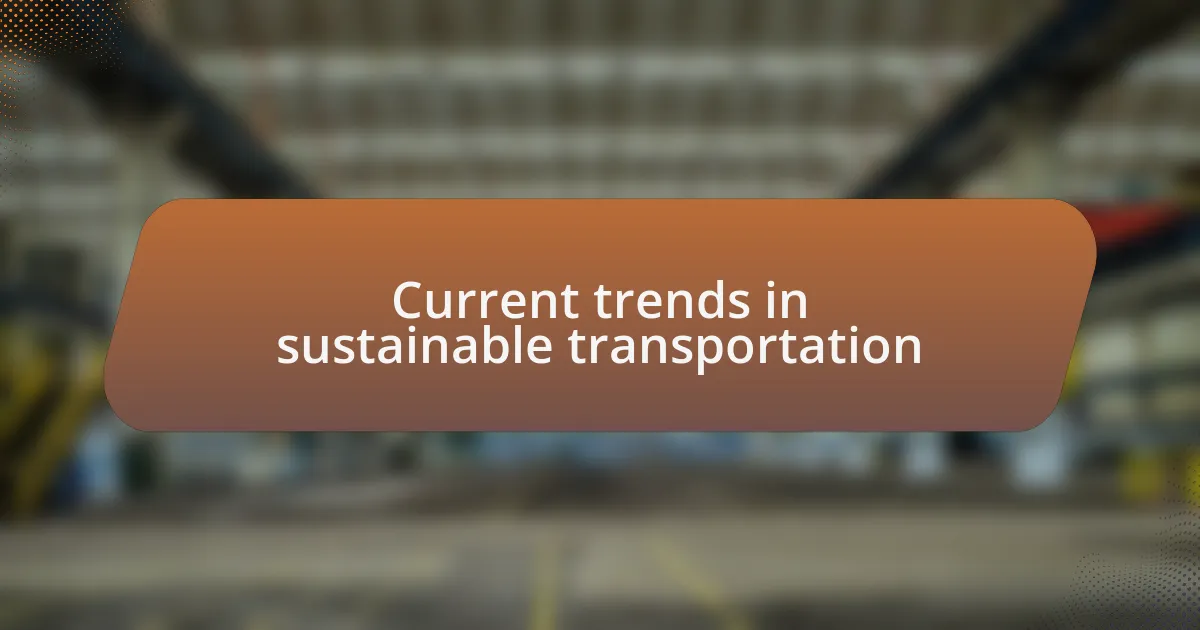 Current trends in sustainable transportation