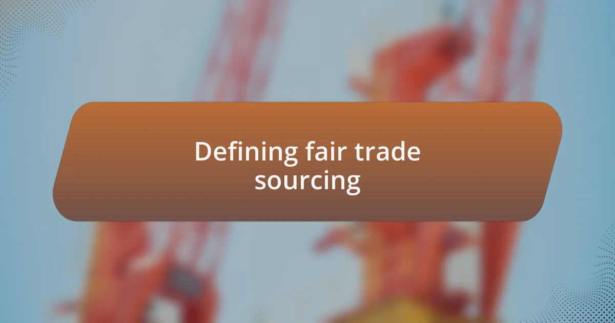 Defining fair trade sourcing