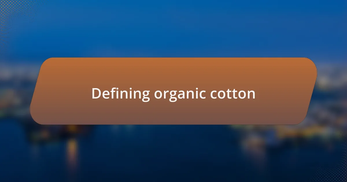 Defining organic cotton