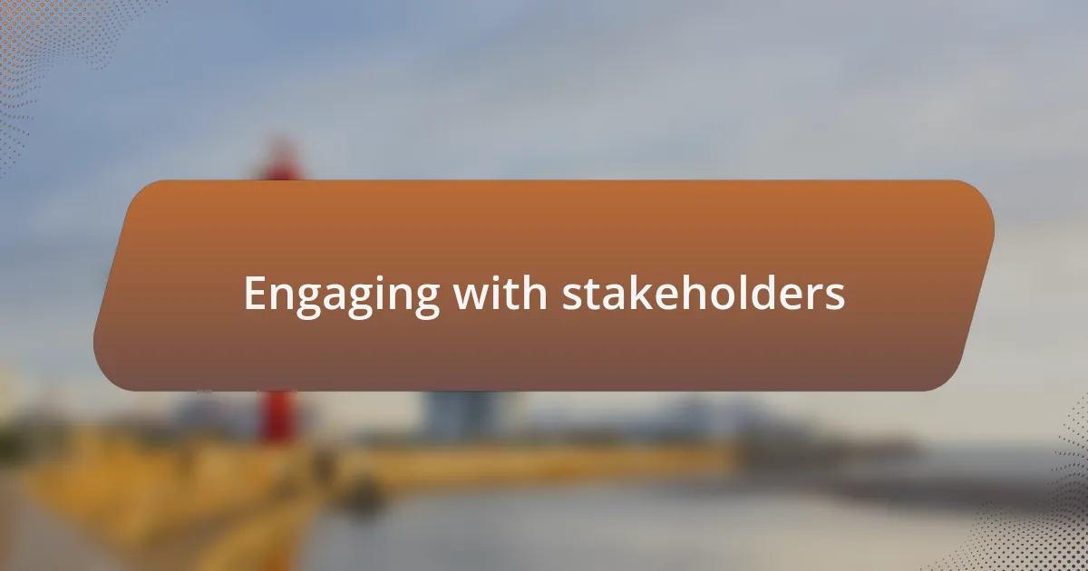 Engaging with stakeholders