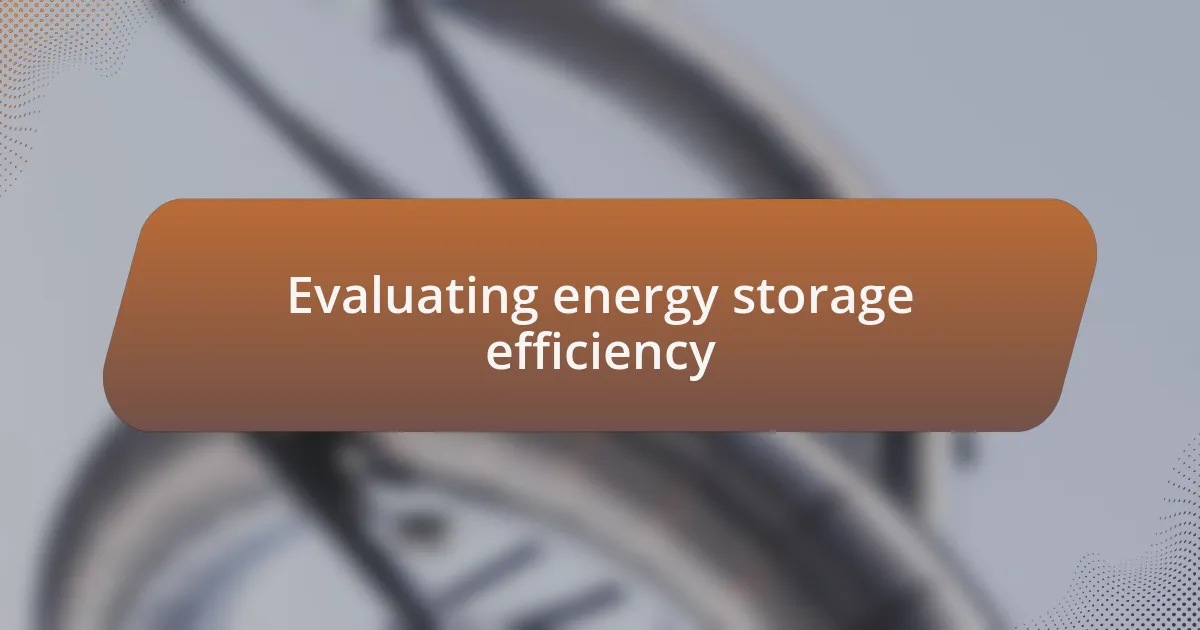 Evaluating energy storage efficiency