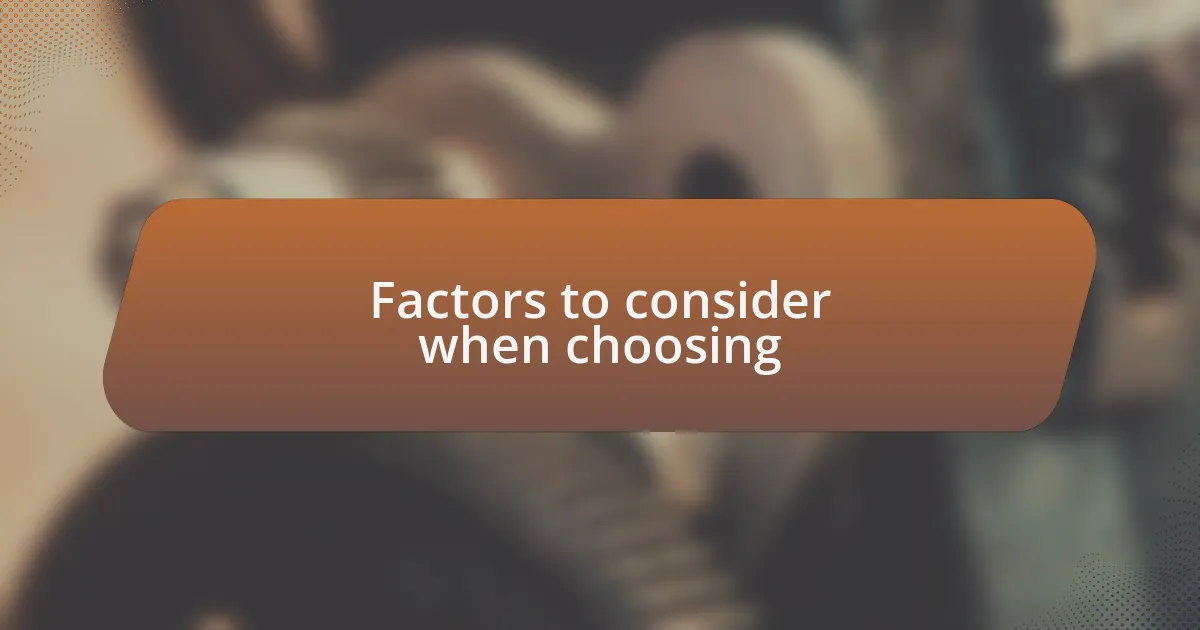 Factors to consider when choosing