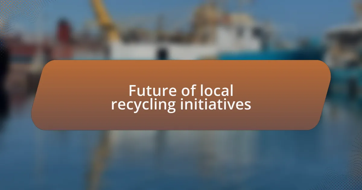 Future of local recycling initiatives