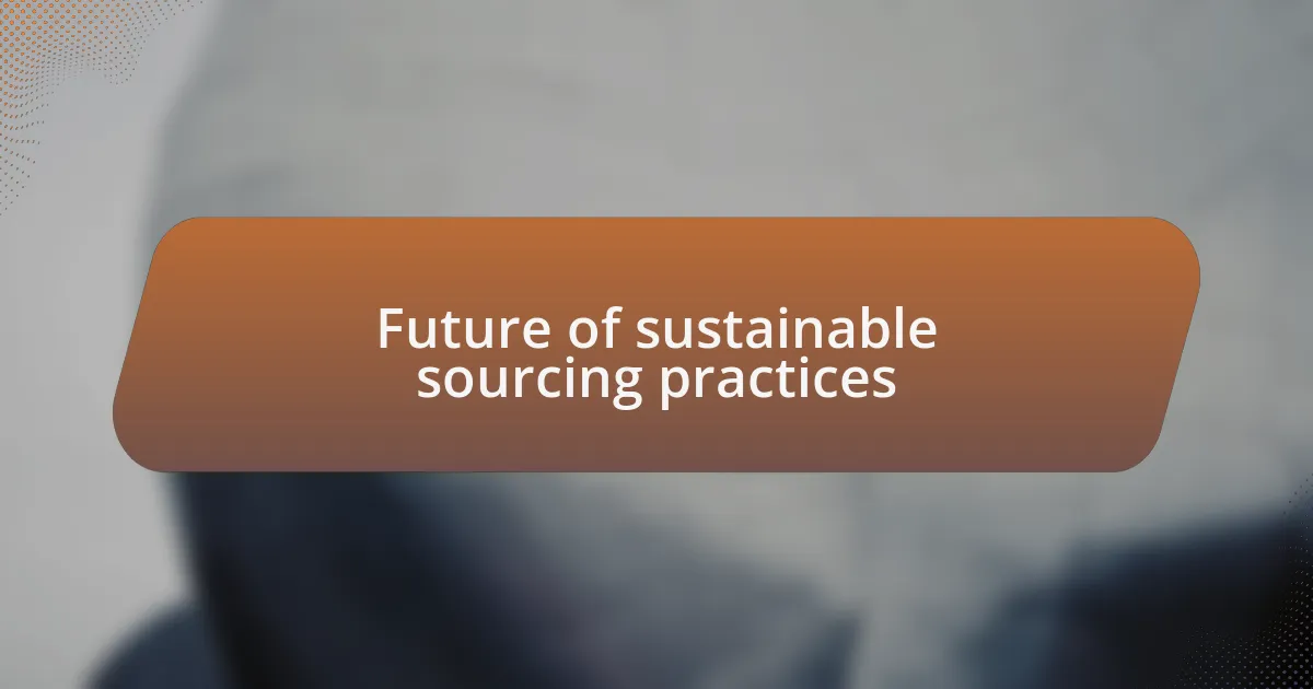 Future of sustainable sourcing practices