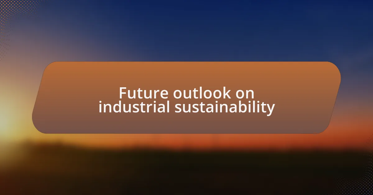 Future outlook on industrial sustainability