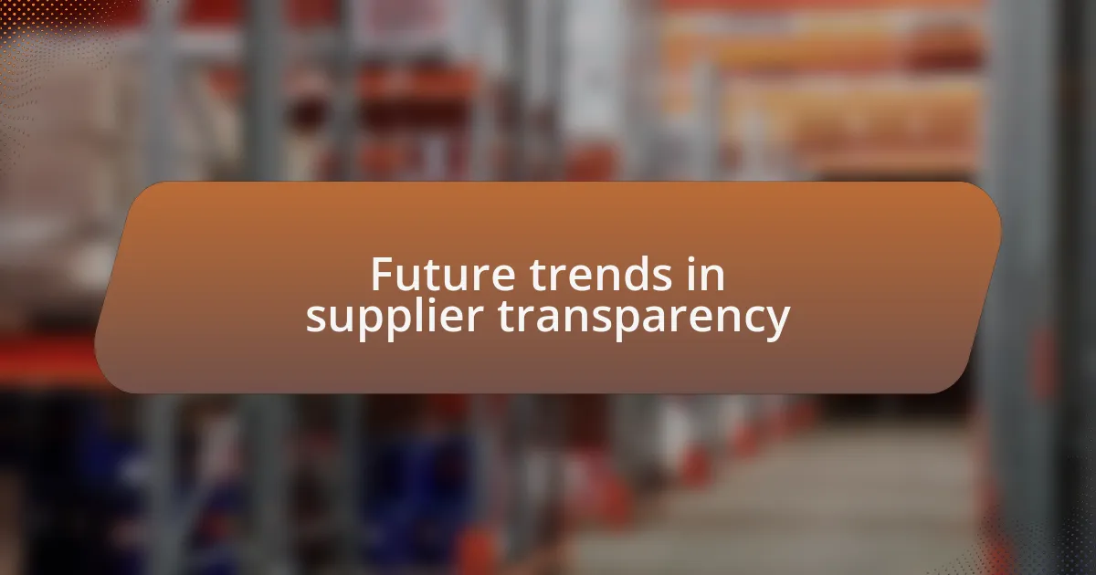 Future trends in supplier transparency