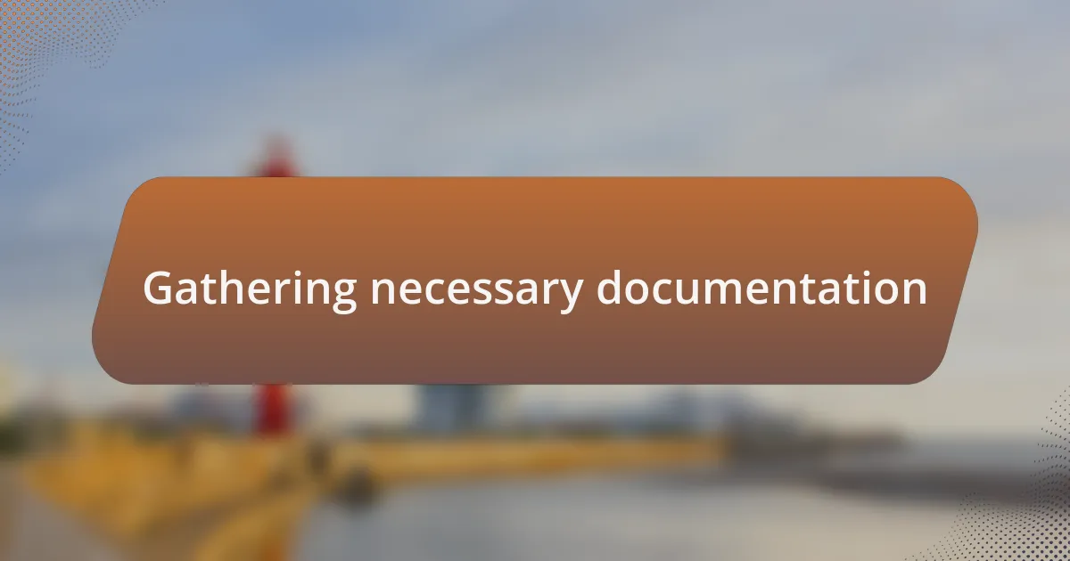 Gathering necessary documentation