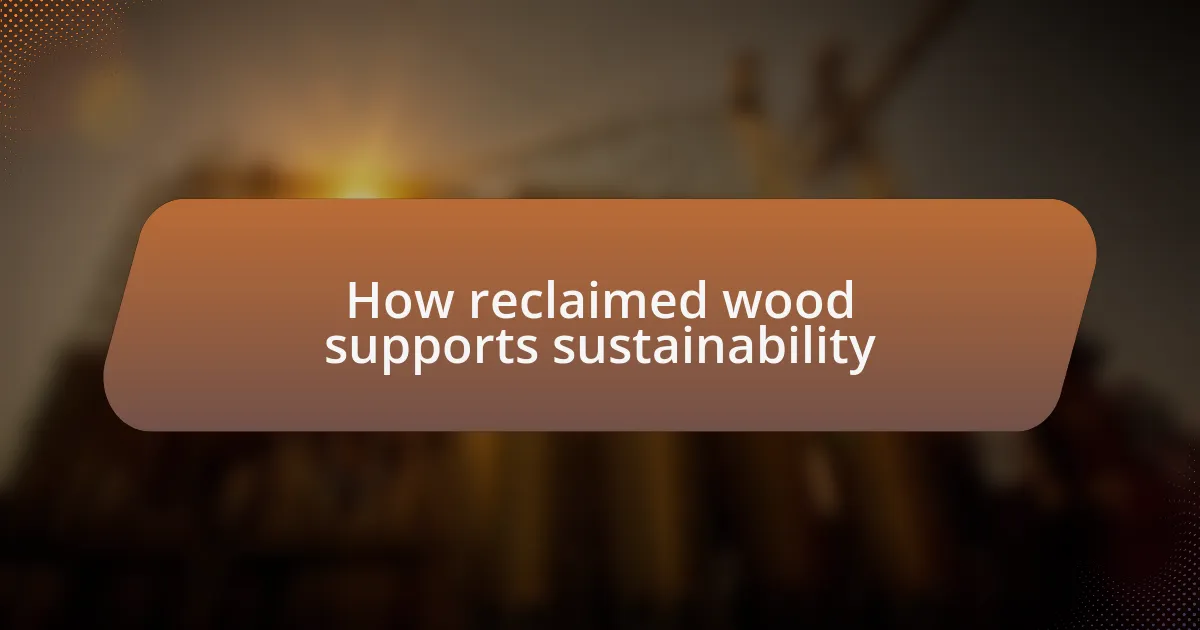 How reclaimed wood supports sustainability