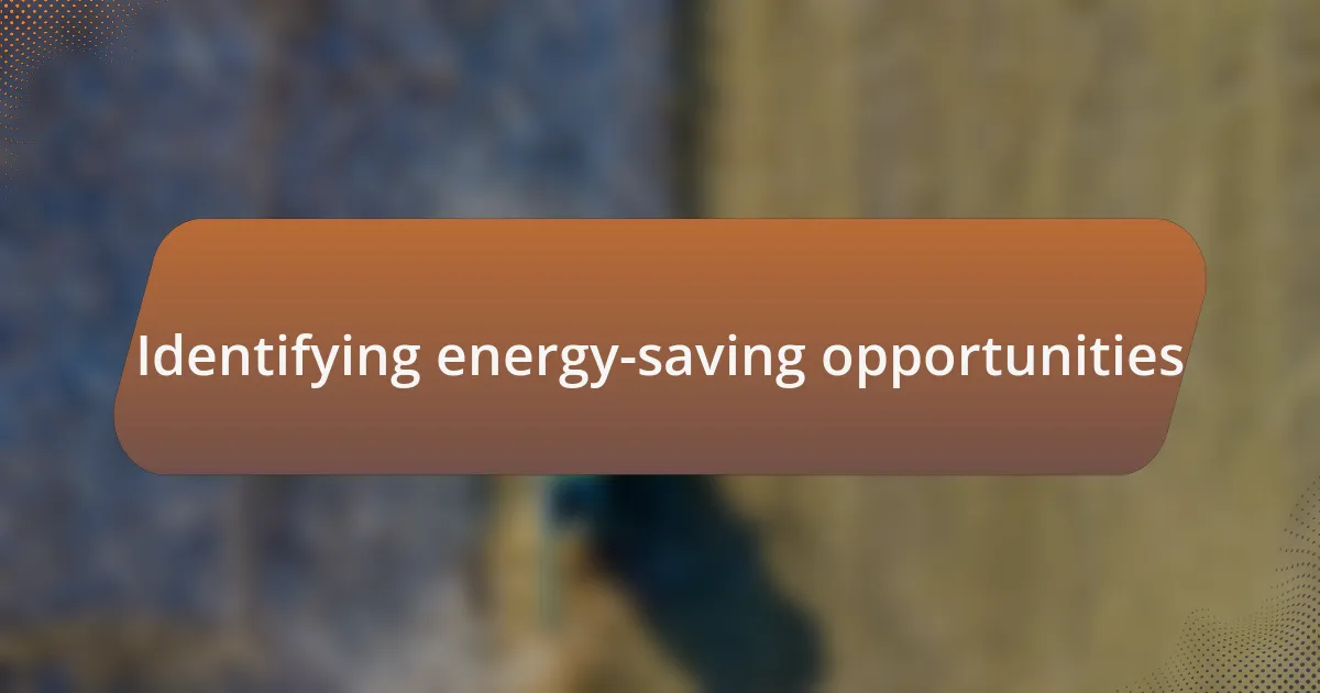 Identifying energy-saving opportunities