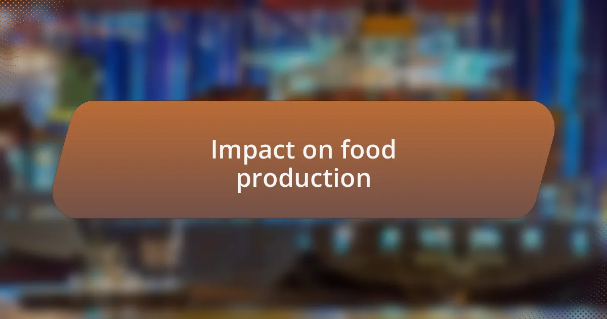 Impact on food production