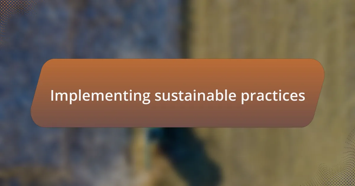 Implementing sustainable practices