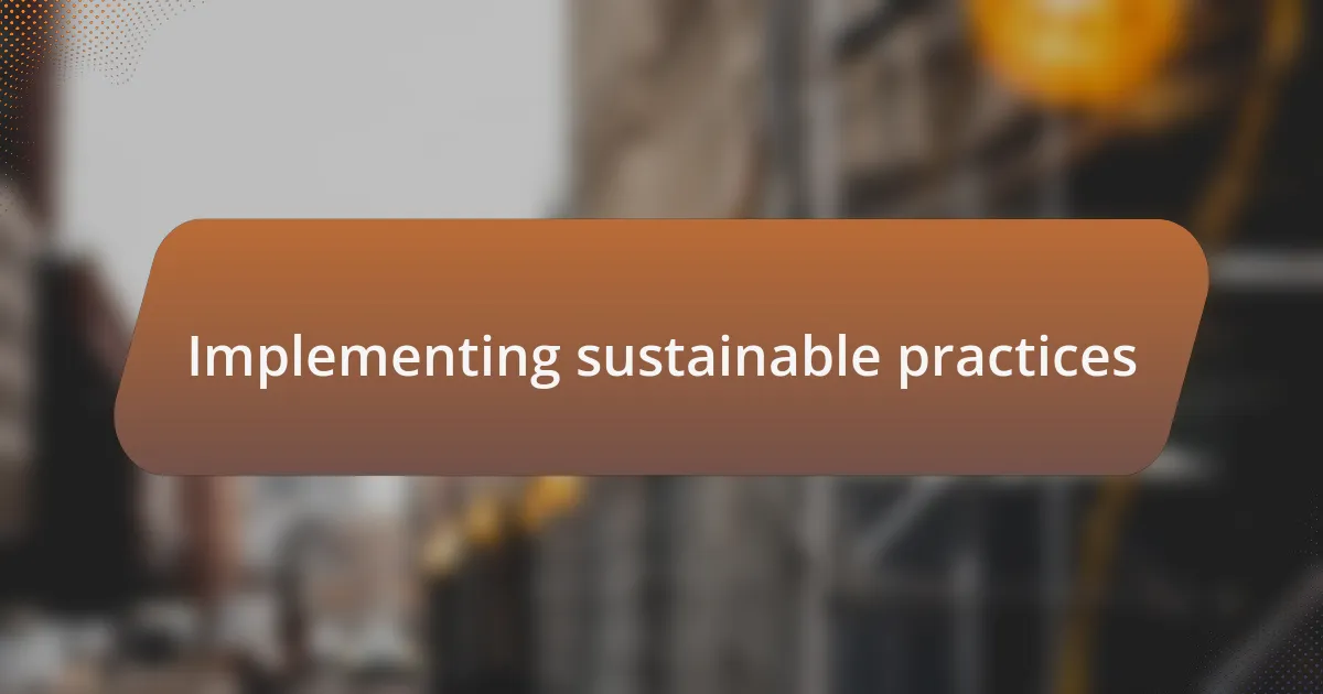 Implementing sustainable practices