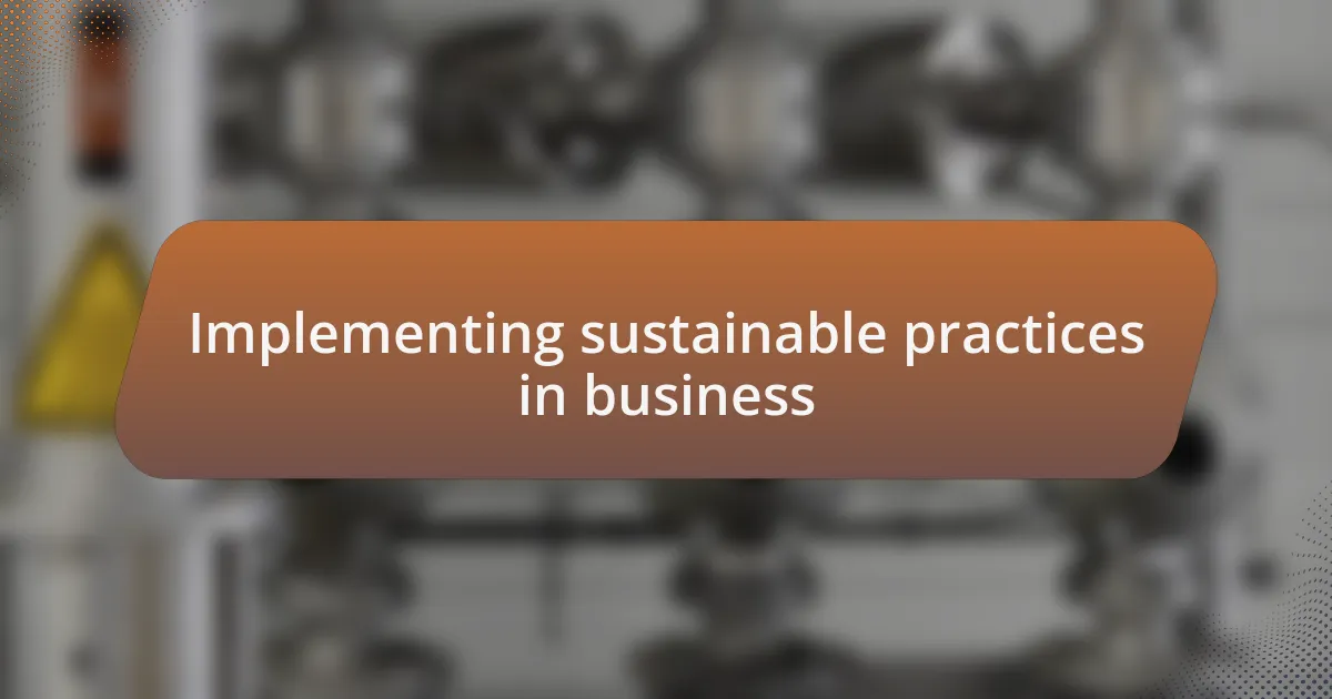 Implementing sustainable practices in business