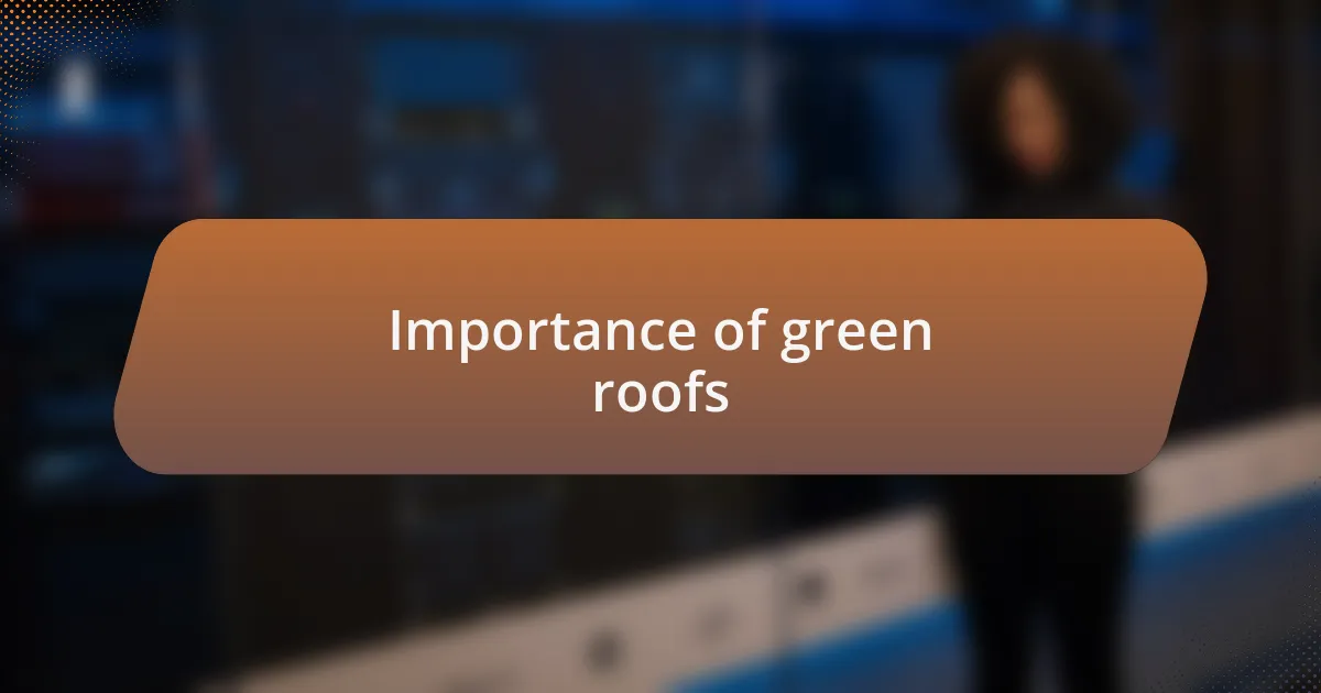 Importance of green roofs