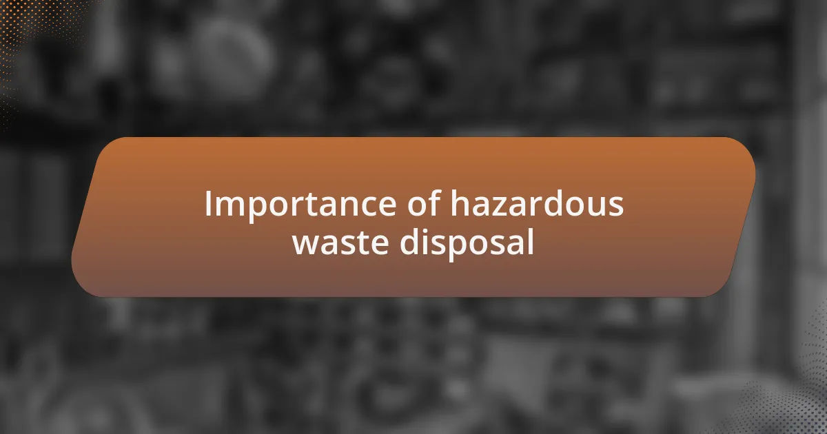 Importance of hazardous waste disposal