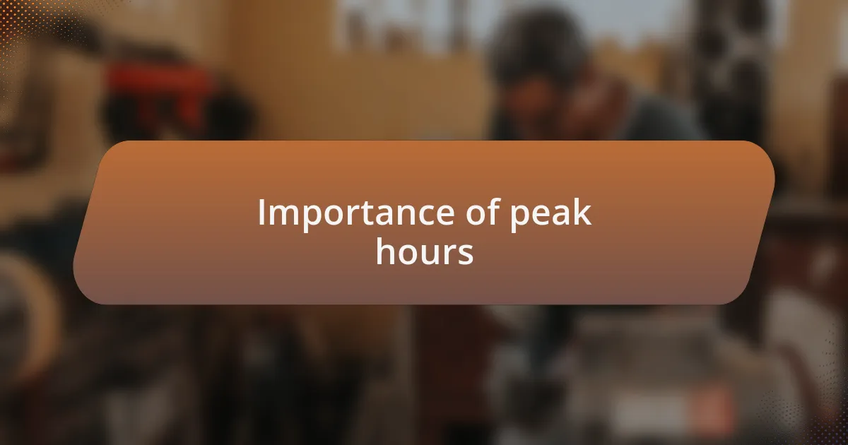 Importance of peak hours