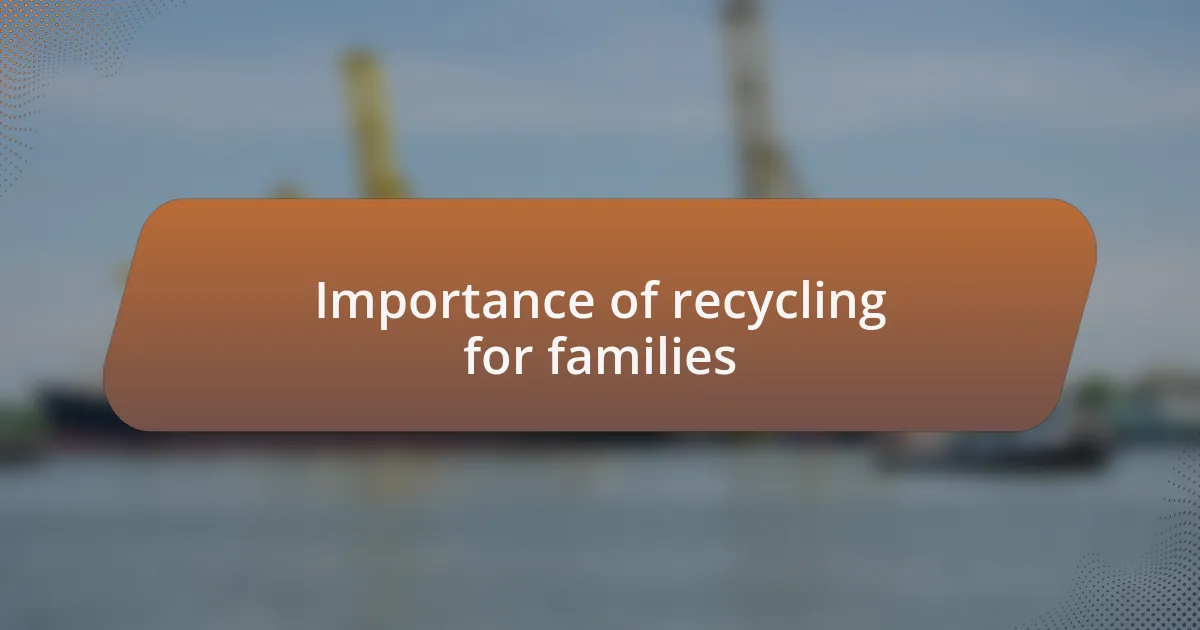 Importance of recycling for families