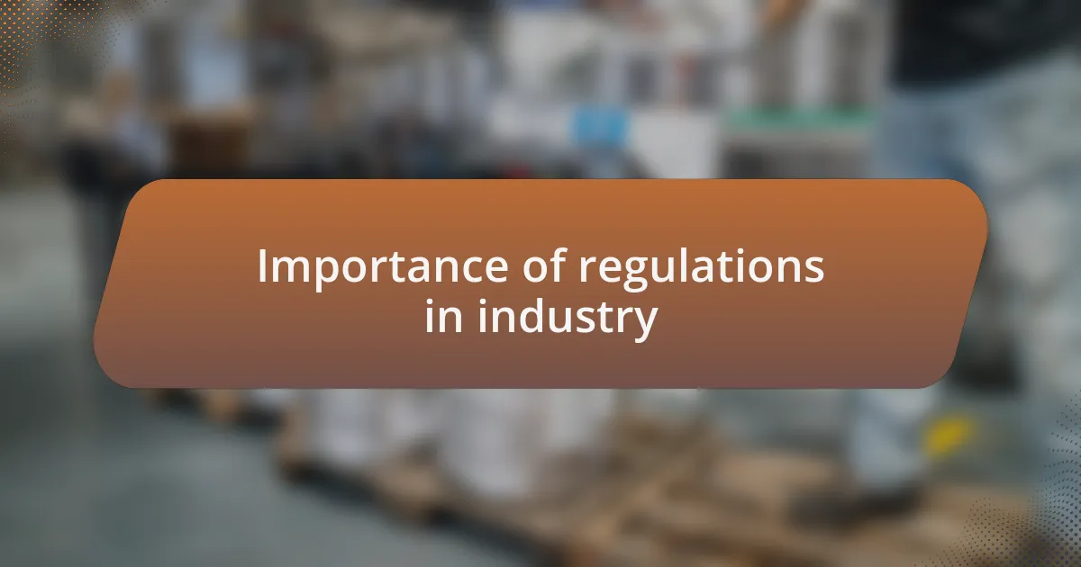 Importance of regulations in industry