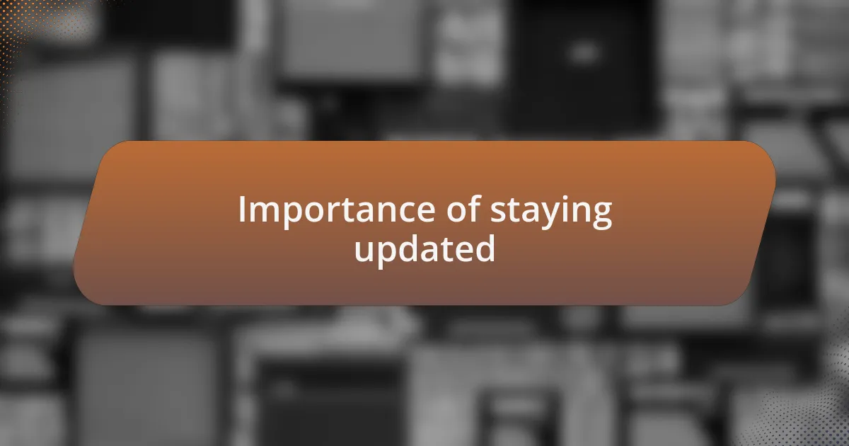 Importance of staying updated
