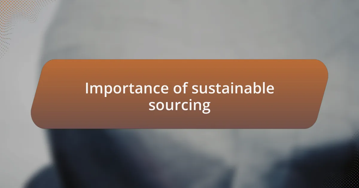 Importance of sustainable sourcing