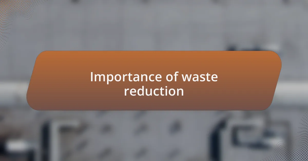 Importance of waste reduction