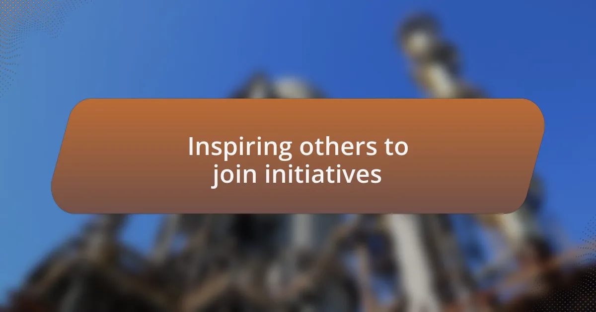 Inspiring others to join initiatives