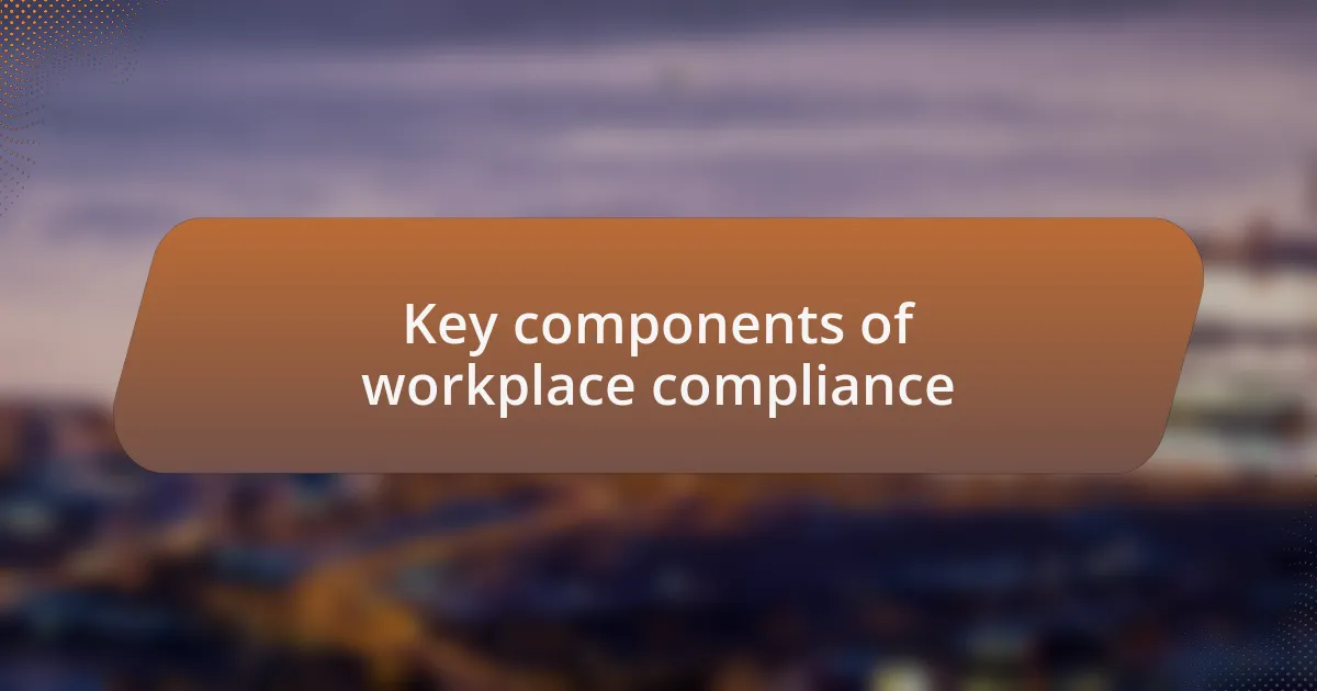 Key components of workplace compliance